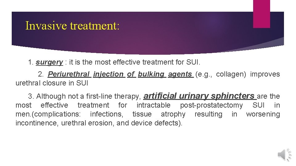 Invasive treatment: 1. surgery : it is the most effective treatment for SUI. 2.