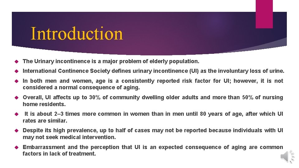 Introduction The Urinary incontinence is a major problem of elderly population. International Continence Society