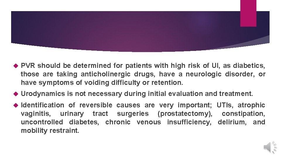  PVR should be determined for patients with high risk of UI, as diabetics,