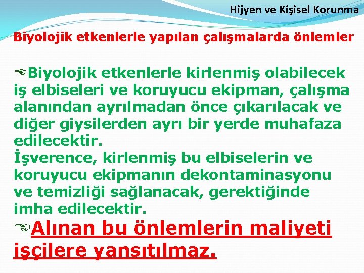 Hijyen ve Kişisel Korunma Biyolojik etkenlerle yapılan çalışmalarda önlemler EBiyolojik etkenlerle kirlenmiş olabilecek iş