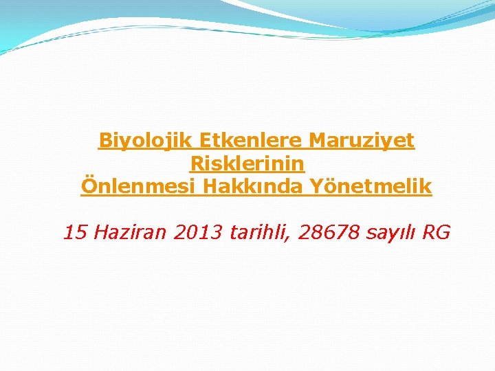 Biyolojik Etkenlere Maruziyet Risklerinin Önlenmesi Hakkında Yönetmelik 15 Haziran 2013 tarihli, 28678 sayılı RG