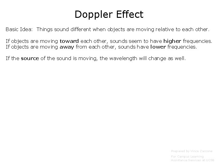 Doppler Effect Basic Idea: Things sound different when objects are moving relative to each Doppler Effect Basic Idea: Things sound different when objects are moving relative to each