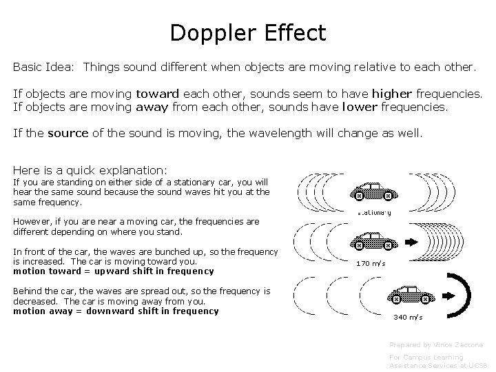 Doppler Effect Basic Idea: Things sound different when objects are moving relative to each Doppler Effect Basic Idea: Things sound different when objects are moving relative to each