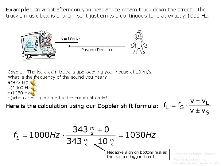 Example: On a hot afternoon you hear an ice cream truck down the street. Example: On a hot afternoon you hear an ice cream truck down the street.