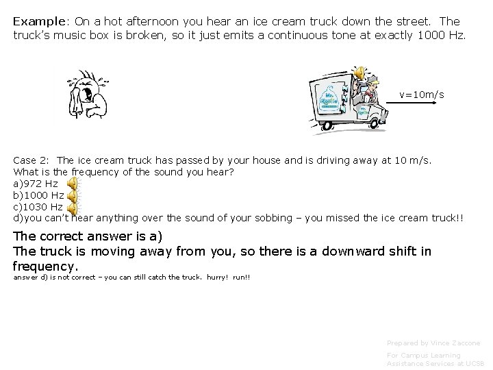 Example: On a hot afternoon you hear an ice cream truck down the street. Example: On a hot afternoon you hear an ice cream truck down the street.