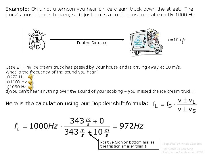 Example: On a hot afternoon you hear an ice cream truck down the street. Example: On a hot afternoon you hear an ice cream truck down the street.