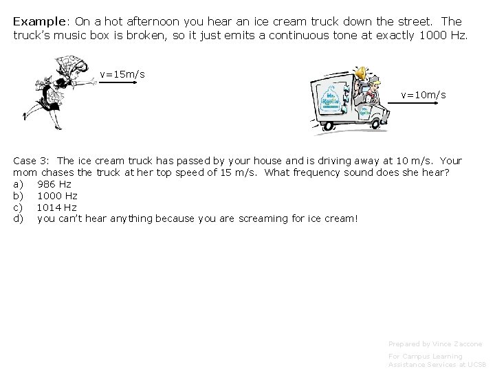 Example: On a hot afternoon you hear an ice cream truck down the street. Example: On a hot afternoon you hear an ice cream truck down the street.