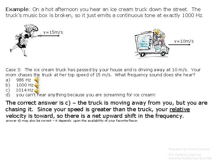Example: On a hot afternoon you hear an ice cream truck down the street. Example: On a hot afternoon you hear an ice cream truck down the street.