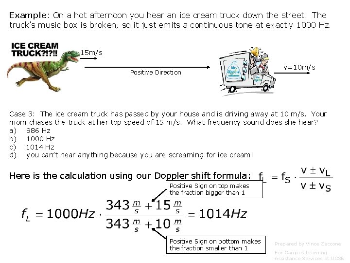 Example: On a hot afternoon you hear an ice cream truck down the street. Example: On a hot afternoon you hear an ice cream truck down the street.