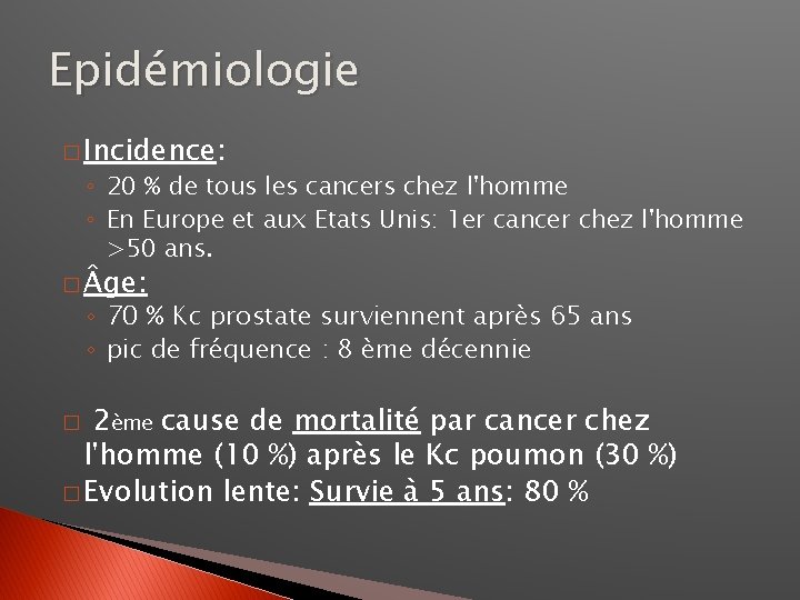 Epidémiologie � Incidence: ◦ 20 % de tous les cancers chez l'homme ◦ En