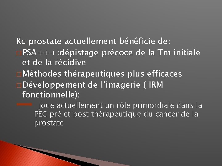 Kc prostate actuellement bénéficie de: � PSA+++: dépistage précoce de la Tm initiale et