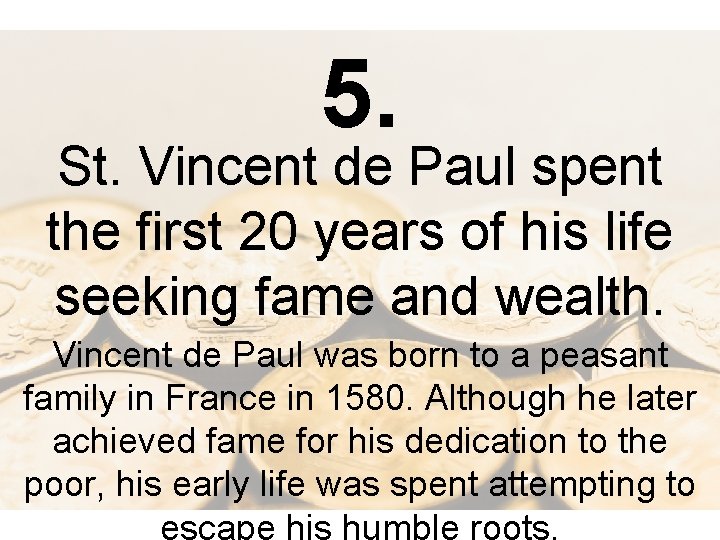 5. St. Vincent de Paul spent the first 20 years of his life seeking