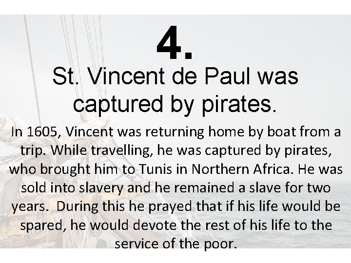 4. St. Vincent de Paul was captured by pirates. In 1605, Vincent was returning