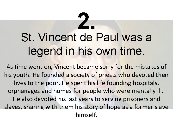 2. St. Vincent de Paul was a legend in his own time. As time