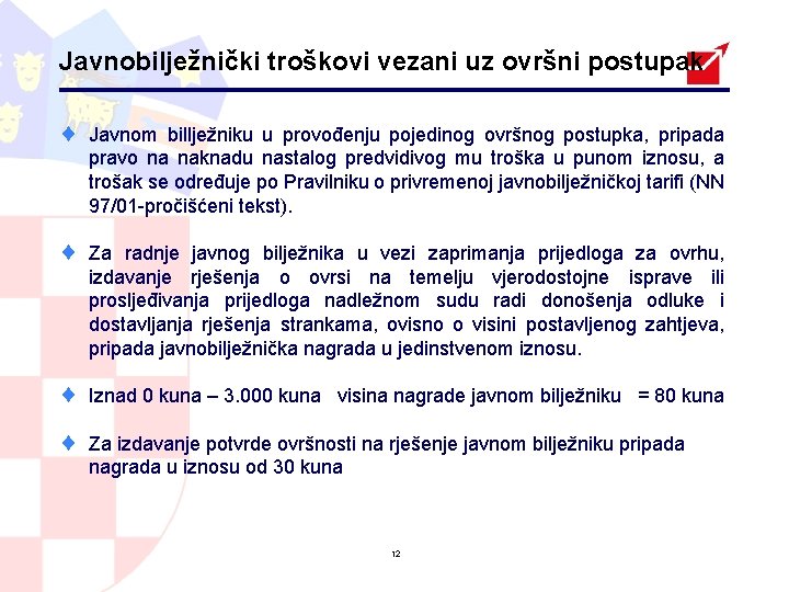 Javnobilježnički troškovi vezani uz ovršni postupak ¨ Javnom billježniku u provođenju pojedinog ovršnog postupka,