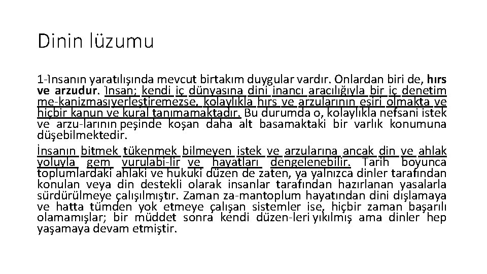 Dinin lüzumu 1 I nsanın yaratılıs ında mevcut birtakım duygular vardır. Onlardan biri de,