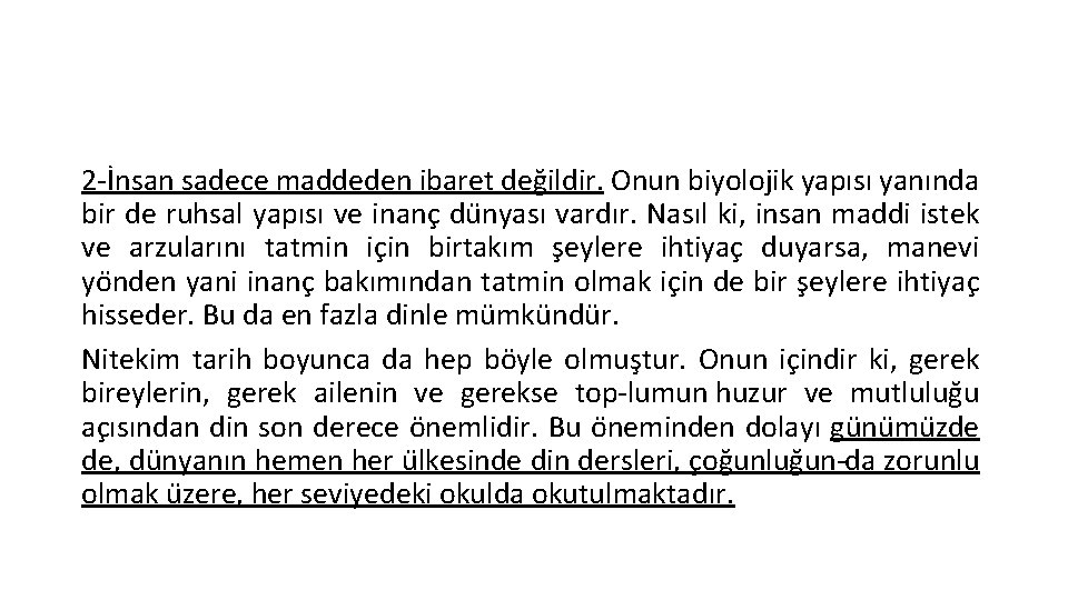 2 İnsan sadece maddeden ibaret deg ildir. Onun biyolojik yapısı yanında bir de ruhsal