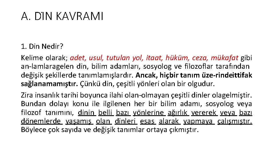 A. DI N KAVRAMI 1. Din Nedir? Kelime olarak; adet, usul, tutulan yol, itaat,