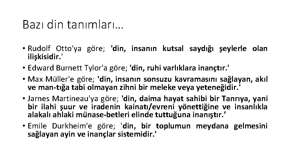 Bazı din tanımları… • Rudolf Otto'ya go re; 'din, insanın kutsal saydıg ı s