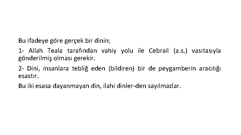 Bu ifadeye go re gerc ek bir dinin; 1 Allah Teala tarafından vahiy yolu