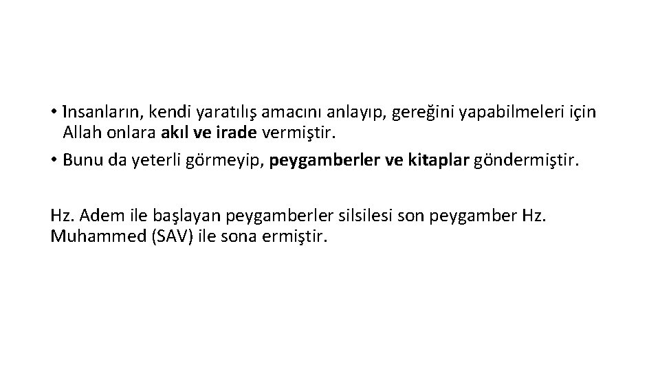  • I nsanların, kendi yaratılıs amacını anlayıp, gereg ini yapabilmeleri ic in Allah