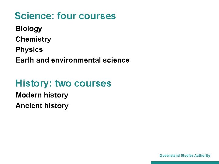 Science: four courses Biology Chemistry Physics Earth and environmental science History: two courses Modern