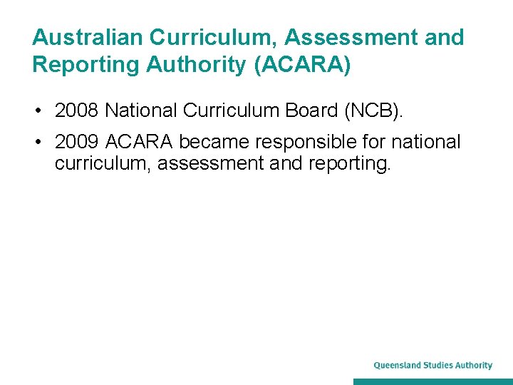 Australian Curriculum, Assessment and Reporting Authority (ACARA) • 2008 National Curriculum Board (NCB). •