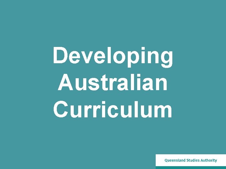 Developing Australian Curriculum 