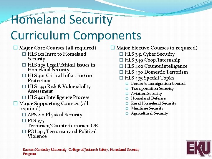 Homeland Security Curriculum Components � Major Core Courses (all required) � HLS 1 o