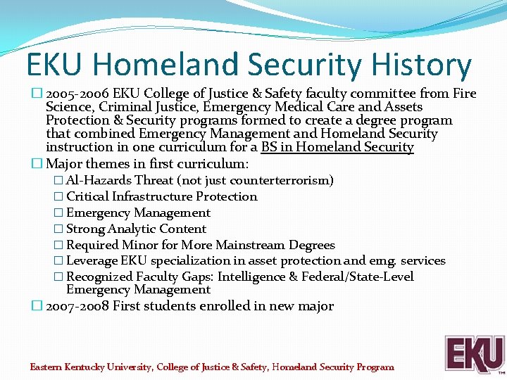 EKU Homeland Security History � 2005 -2006 EKU College of Justice & Safety faculty