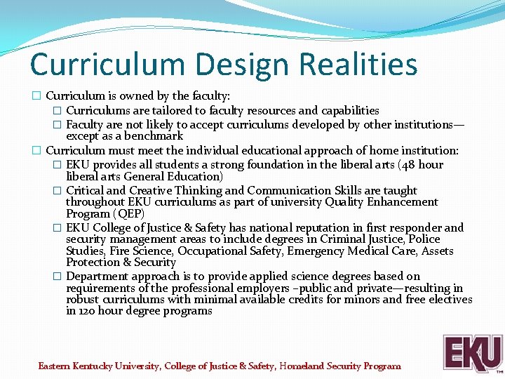 Curriculum Design Realities � Curriculum is owned by the faculty: � Curriculums are tailored