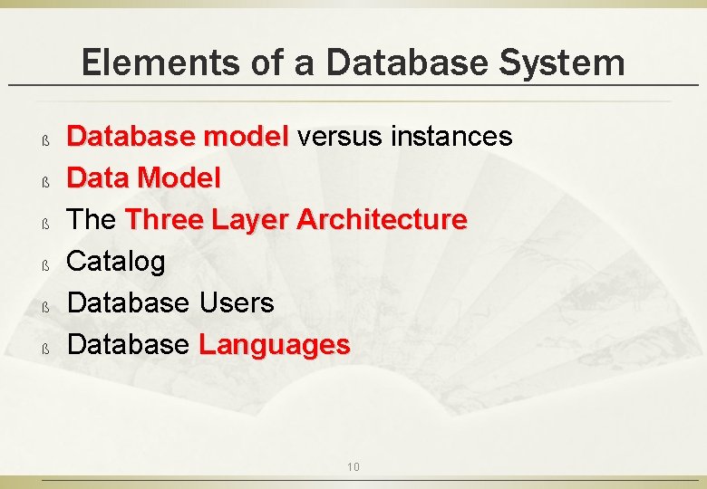 Elements of a Database System ß ß ß Database model versus instances Data Model