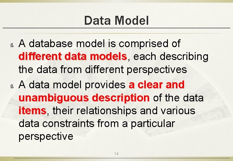 Data Model ß ß A database model is comprised of different data models, models