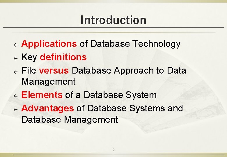 Introduction ß ß ß Applications of Database Technology Key definitions File versus Database Approach