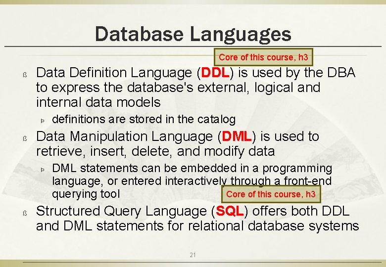 Database Languages Core of this course, h 3 ß Data Definition Language (DDL) DDL