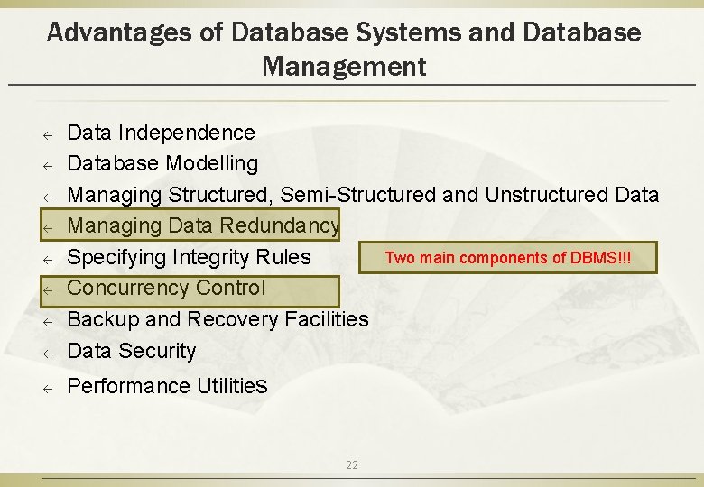 Advantages of Database Systems and Database Management ß Data Independence Database Modelling Managing Structured,