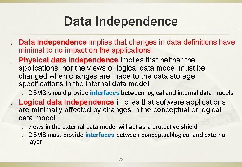 Data Independence ß ß Data independence implies that changes in data definitions have minimal