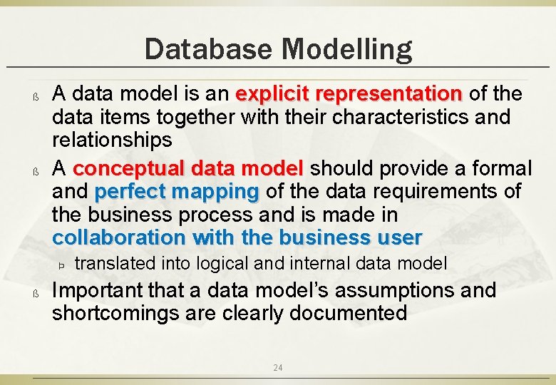 Database Modelling ß ß A data model is an explicit representation of the data