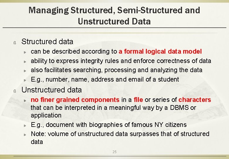 Managing Structured, Semi-Structured and Unstructured Data ß Structured data Þ Þ ß can be