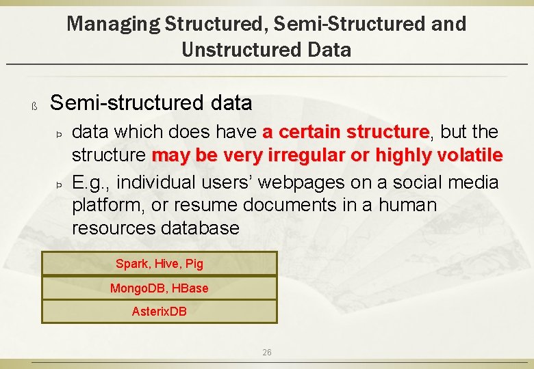 Managing Structured, Semi-Structured and Unstructured Data ß Semi-structured data Þ Þ data which does