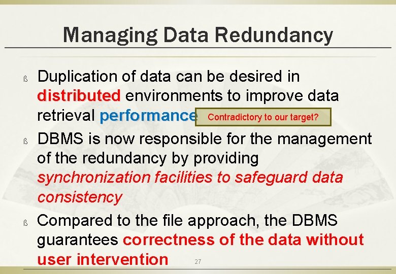 Managing Data Redundancy ß ß ß Duplication of data can be desired in distributed