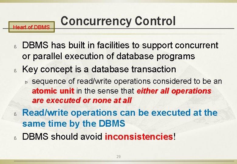 Heart of DBMS ß ß DBMS has built in facilities to support concurrent or