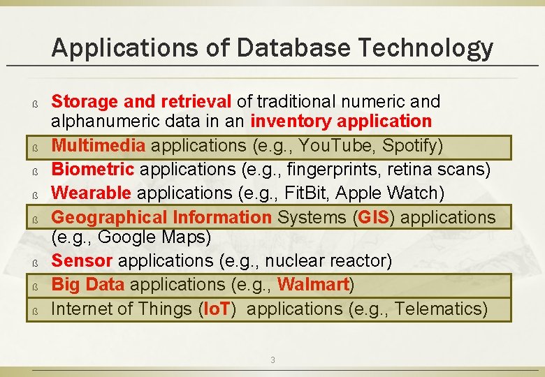 Applications of Database Technology ß ß ß ß Storage and retrieval of traditional numeric