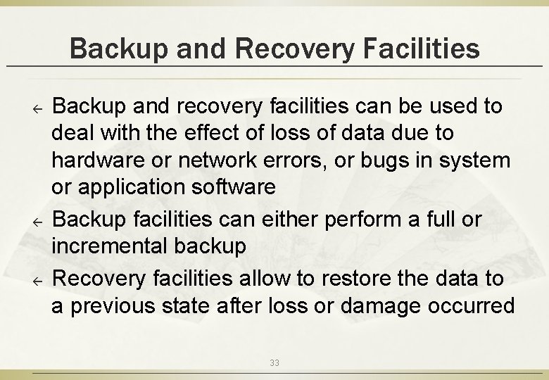 Backup and Recovery Facilities ß ß ß Backup and recovery facilities can be used