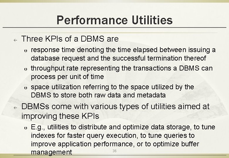 Performance Utilities ß Three KPIs of a DBMS are Þ Þ Þ ß response