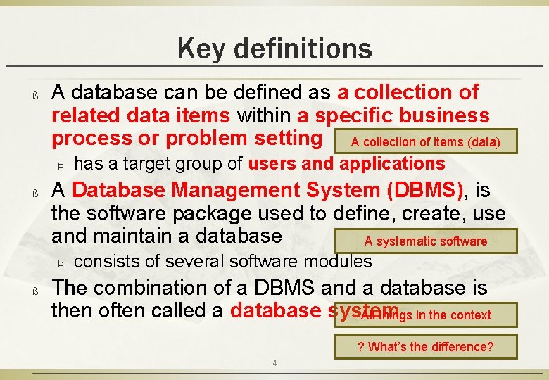 Key definitions ß A database can be defined as a collection of related data