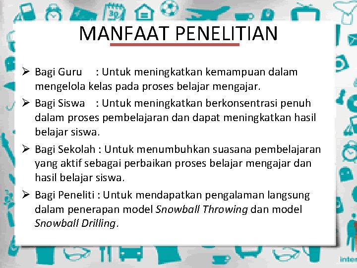 MANFAAT PENELITIAN Ø Bagi Guru : Untuk meningkatkan kemampuan dalam mengelola kelas pada proses