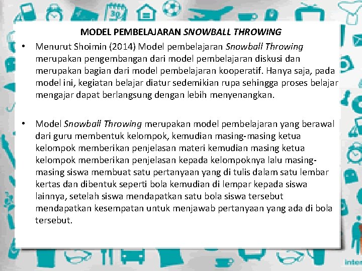 MODEL PEMBELAJARAN SNOWBALL THROWING • Menurut Shoimin (2014) Model pembelajaran Snowball Throwing merupakan pengembangan