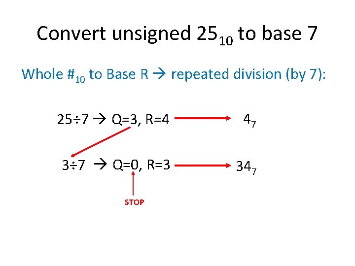 Convert unsigned 2510 to base 7 Whole #10 to Base R repeated division (by