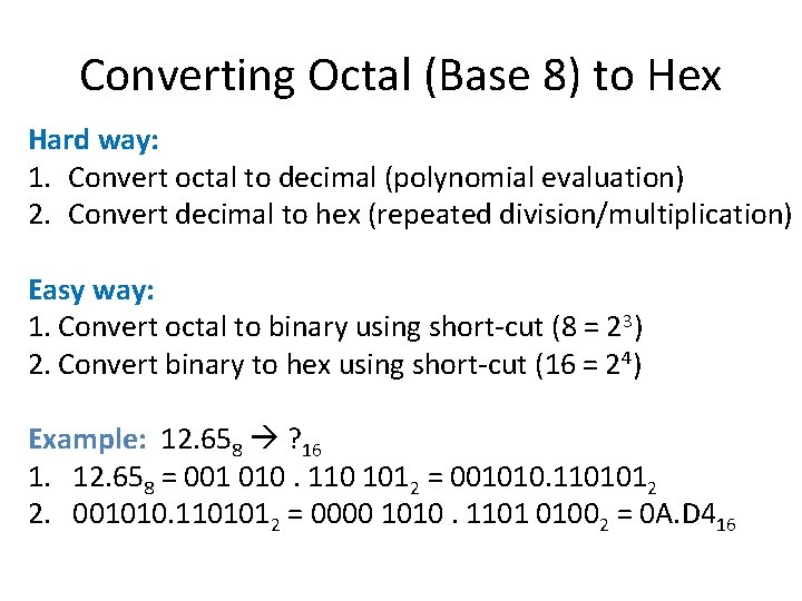 Converting Octal (Base 8) to Hex Hard way: 1. Convert octal to decimal (polynomial